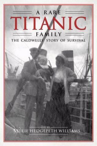 A Rare Titanic Family: The Caldwells 