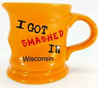 I Got Smashed In Wisconsin Collectible Vintage Rare Coffee Cup Novelty Mug
