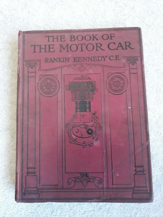 Antique The Book Of The Motor Car Vol I.  Rankin Kennedy.  Guide.  C1913 Vgc