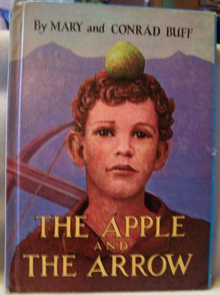 The Apple And The Arrow By Mary Buff And Conrad Buff,  Vintage Hc 1951,  Rare