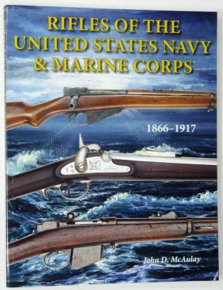 Rifles Of The United Sates Navy & Marine Corps 1866 - 1917,  Great Reference
