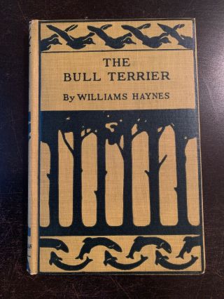 The Bull Terrier - 1922 - Rare Antique Book - Williams Haynes -