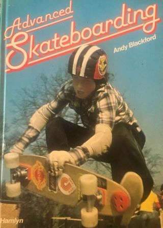 Vintage Advanced Skateboarding Book By And Andy Blackford