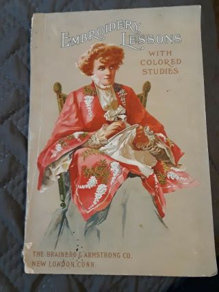 Antique Embroidery Lessons By Brainerd & Armstrong 1909 -