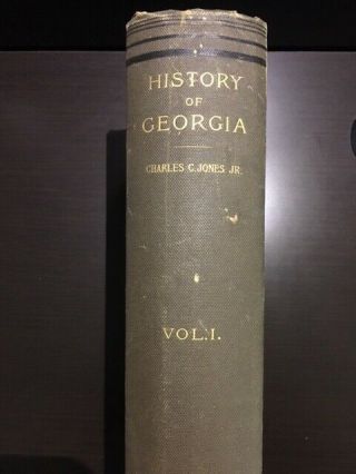 Rare 1883 The History Of Georgia.  Volume I.  Aboriginal & Colonial Epochs.  Jones