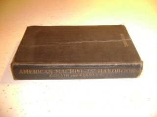 Antique 1920 American Machinists Handbook - 3rd Edition - Colvin & Stanley.