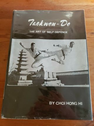 Taekwon - Do: The Art Of Self - Defence By Gen.  Choi Hong Hi 1974 Rare