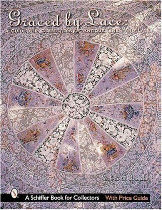 Graced By Lace: A Guide For Collectors Of Antique Linen & Lace (schiffer Book…