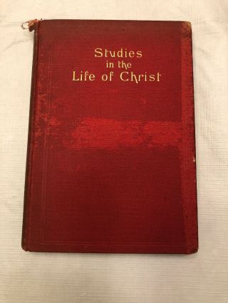 Studies In The Life Of Christ Taylor & Morgan Rare Hb 1901 35 Lessons Study