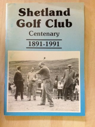 Shetland Golf Club History / Centenary Book 1891 - 1991 Rare Booklet Many Photos