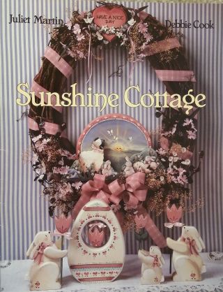 Sunshine Cottage By Juliet Martin & Debbie Cook Holiday Tole Painting Book Rare