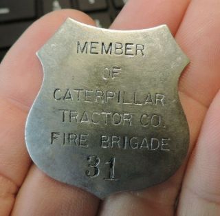 Rare Vintage Badge Member Of Caterpillar Tractor Co.  Fire Brigade 31 Pin