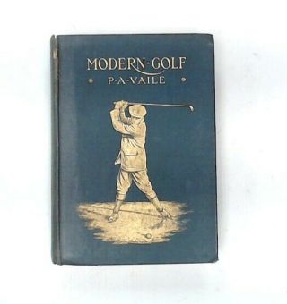 Antique 1st Edition Modern Golf By P A Vaile 1909 Hardcover Book - E36