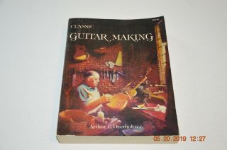 Rare: Classic Guitar Making Vintage Book Arthur E.  Overholtzer 1974 1st Printing