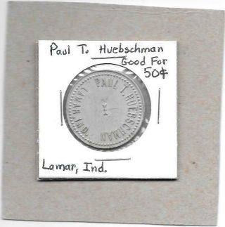 Lamar,  Ind Indiana - Paul T.  Huebschman 50c Token - Small Town Estate Find Rare