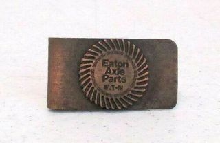 Vintage Eaton Axle Parts Promo Money Clip - Antique Copper Finish Patina