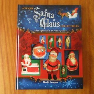 Antique Santa Claus Collectible Identification Value Guide Book By David Longest