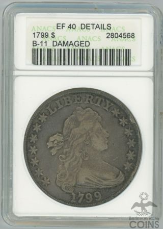 1799 $1 Draped Bust Dollar Anacs Ef 40 Details Coin Rare