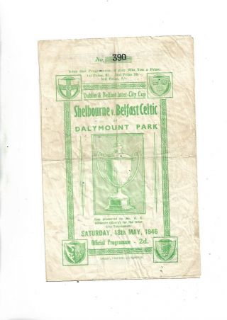 18/5/1946 Dublin/belfast Cup Rare Shelbourne V Belfast Celtic