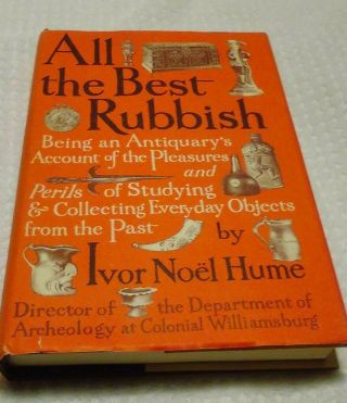 1974 All The Best Rubbish By Ivor Noël Hume,  First Edition.  Hardcover.