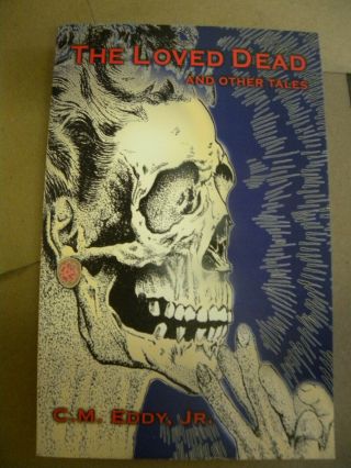 Fenham Publshing 2008 Rare C.  M.  Eddy The Loved Dead & Others Tpb Lovecraft Ian
