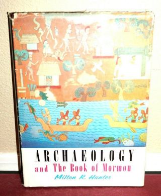 Archaeology And The Book Of Mormon By Milton Hunter Ancient America Rare Photos