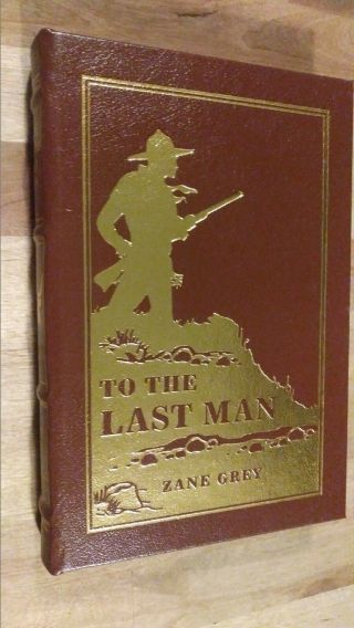To The Last Man By Zane Grey - Easton Press Leather - Rare Edition - Old West