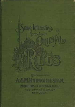 Book - A Few Interesting Notes About Oriental Rugs 1903