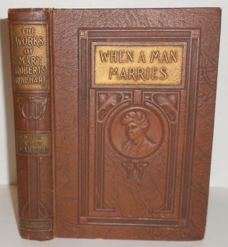 1909 When A Man Marries By Mary Roberts Rinehart Antique Romance Book Hb