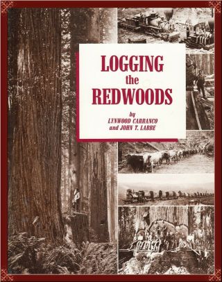 California Redwoods Logging Extraordinary History Rare Photos Oop