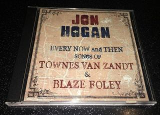 Jon Hogan Every Now And Then Songs Of Townes Van Zandt & Blaze Foley Cd Rare Oop