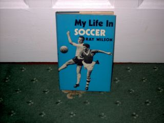 Rare Everton Huddersfield England Ray Wilson My Life In Soccer 1st Edition 1969