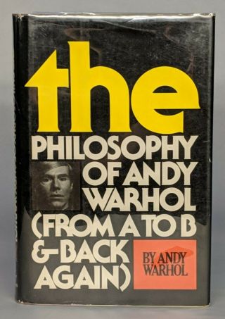 Rare Signed Twice.  1st Edition.  The Philosophy Of Andy Warhol: From A To B And.