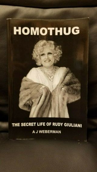 Homothug: The Secret Life Of Rudy Giuliani Aj Weberman Rare,  Banned From Amazon