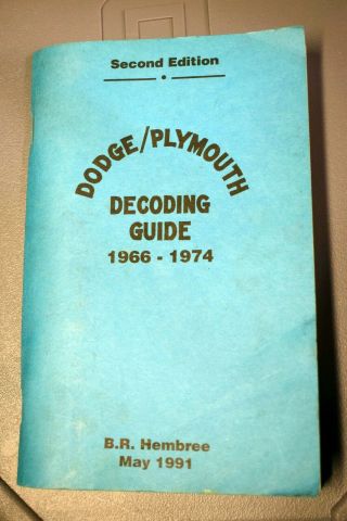 Dodge - Plymouth Decoding Guide 1966 - 1974 B.  R.  Hembree 2nd Edition 1991 Mopar Rare