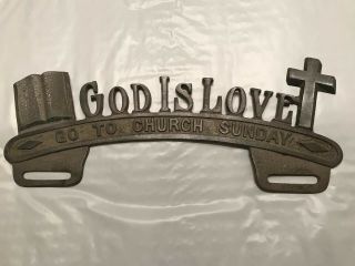 License Plate Topper God Is Love Go To Church Sunday Legit 1930s Rare Religious