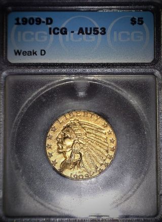 1909 D Indian 5.  00 Gold Icg Au58,  Rare Weak D Variety,  No Issue Coin