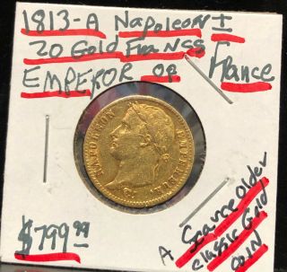1813 - A Emperor Napoleon I France Gold 20 Francs A Rare And Classic Older Coin