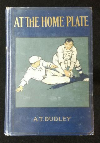 1910 Antique Baseball Book At The Home Plate A.  T.  Dudley Vgex