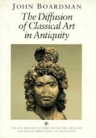The Diffusion Of Classical Art In Antiquity,  Boardman,  John,  Good Book