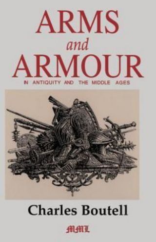 Arms And Armour In Antiquity And The Middle Ages [medieval Military Library] Bou