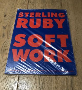 Sterling Ruby Soft Work 2014 Very Rare Art Book Sr Studio La