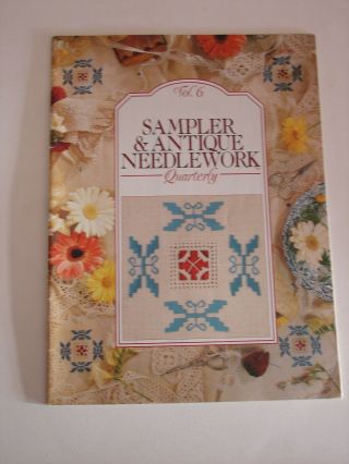 Sampler & Antique Needlework Quarterly,  Vol.  6.