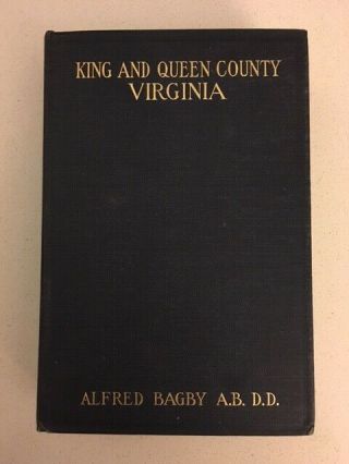 Rare History Of King & Queen County Virginia Bagby,  Confederate Rosters,  Neale